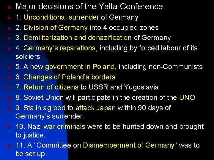 n n n Major decisions of the Yalta Conference 1. Unconditional surrender of Germany