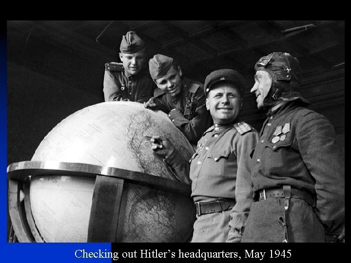 Checking out Hitler’s headquarters, May 1945 