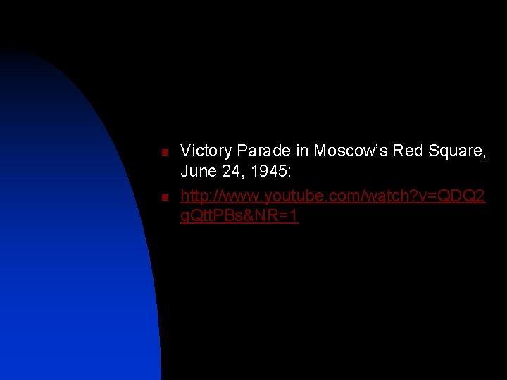 n n Victory Parade in Moscow’s Red Square, June 24, 1945: http: //www. youtube.