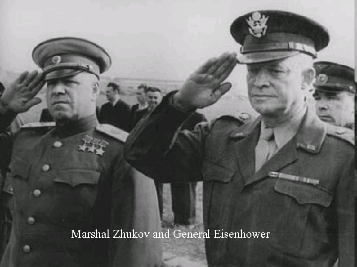 Marshal Zhukov and General Eisenhower 