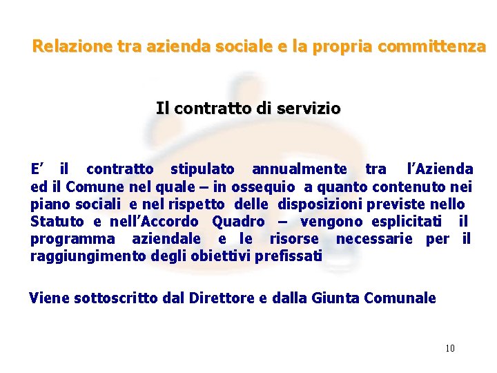 Relazione tra azienda sociale e la propria committenza Il contratto di servizio E’ il