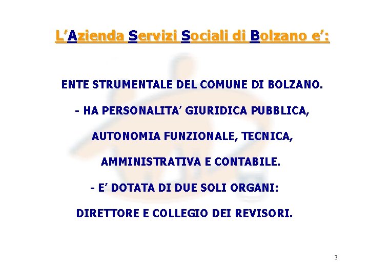 L’Azienda Servizi Sociali di Bolzano e’: ENTE STRUMENTALE DEL COMUNE DI BOLZANO. - HA