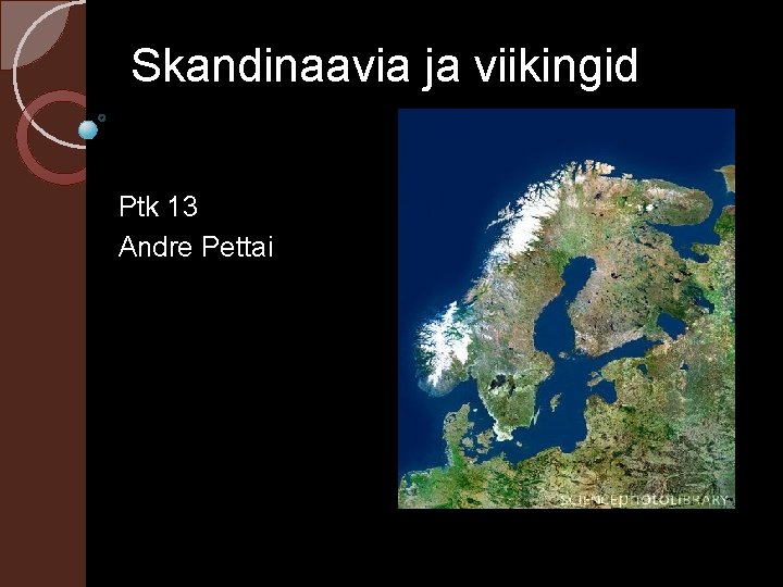 Skandinaavia ja viikingid Ptk 13 Andre Pettai 
