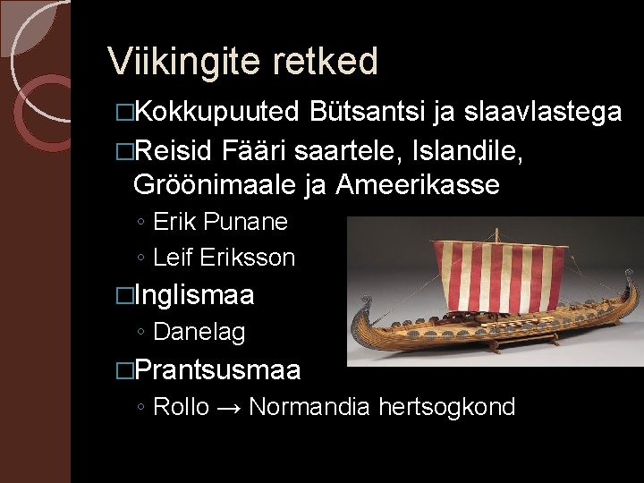 Viikingite retked �Kokkupuuted Bütsantsi ja slaavlastega �Reisid Fääri saartele, Islandile, Gröönimaale ja Ameerikasse ◦