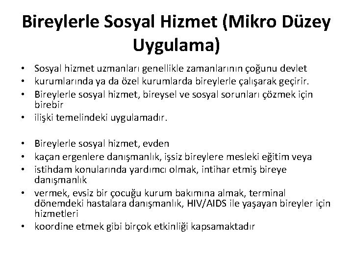 Bireylerle Sosyal Hizmet (Mikro Düzey Uygulama) • Sosyal hizmet uzmanları genellikle zamanlarının çoğunu devlet