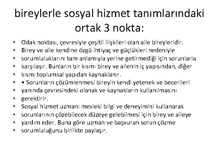 bireylerle sosyal hizmet tanımlarındaki ortak 3 nokta: • • • Odak noktası, çevresiyle çeşitli