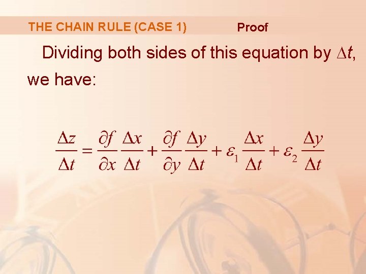 THE CHAIN RULE (CASE 1) Proof Dividing both sides of this equation by ∆t,