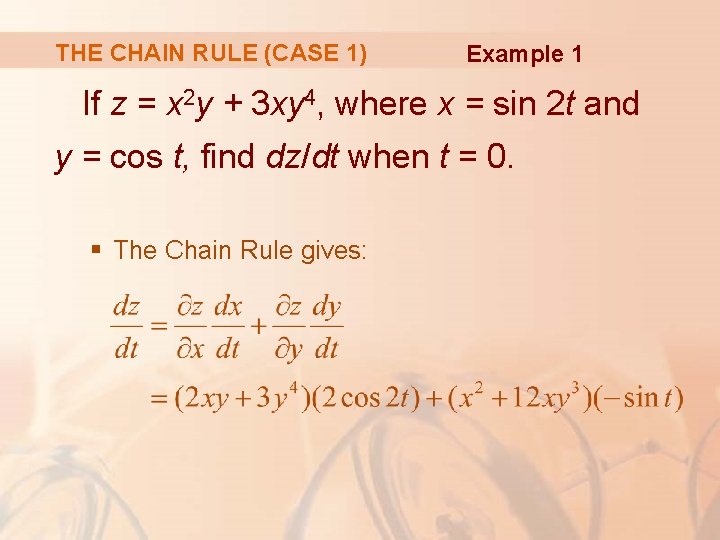 THE CHAIN RULE (CASE 1) Example 1 If z = x 2 y +