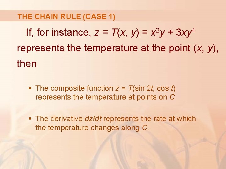 THE CHAIN RULE (CASE 1) If, for instance, z = T(x, y) = x