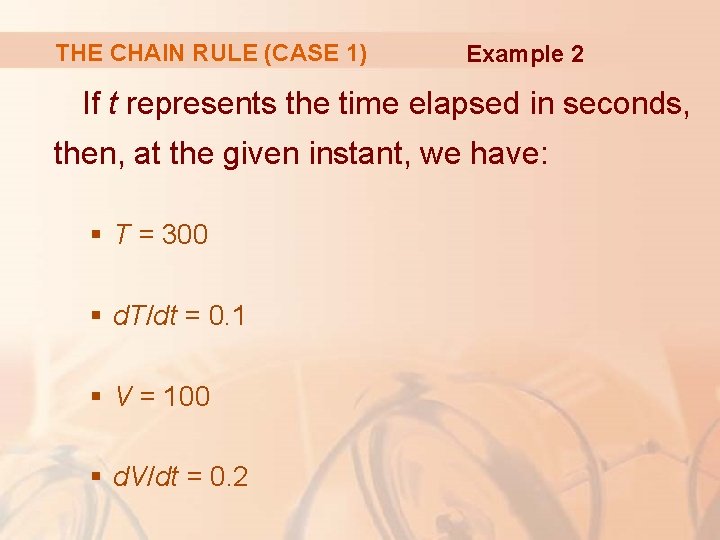 THE CHAIN RULE (CASE 1) Example 2 If t represents the time elapsed in