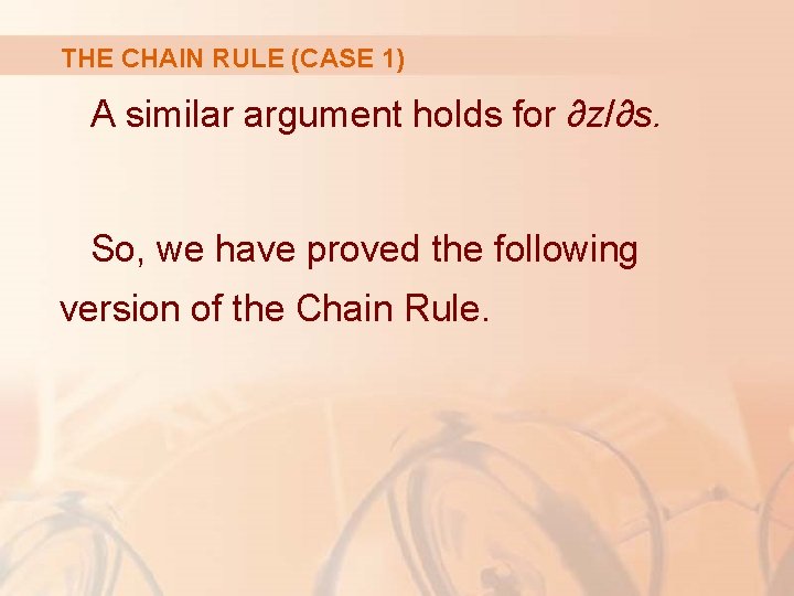 THE CHAIN RULE (CASE 1) A similar argument holds for ∂z/∂s. So, we have