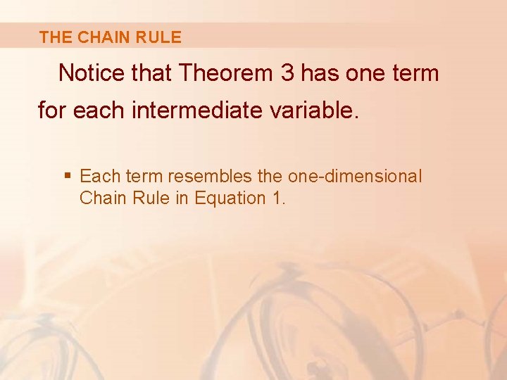 THE CHAIN RULE Notice that Theorem 3 has one term for each intermediate variable.