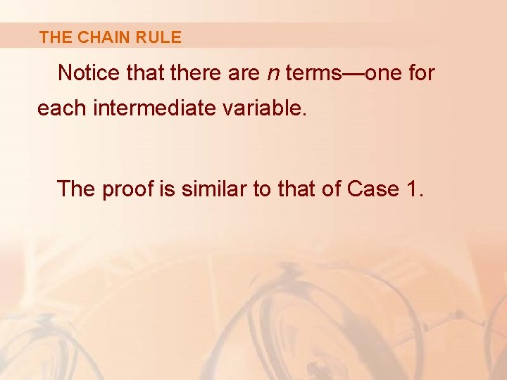THE CHAIN RULE Notice that there are n terms—one for each intermediate variable. The