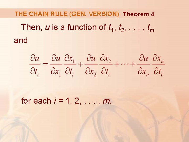 THE CHAIN RULE (GEN. VERSION) Theorem 4 Then, u is a function of t