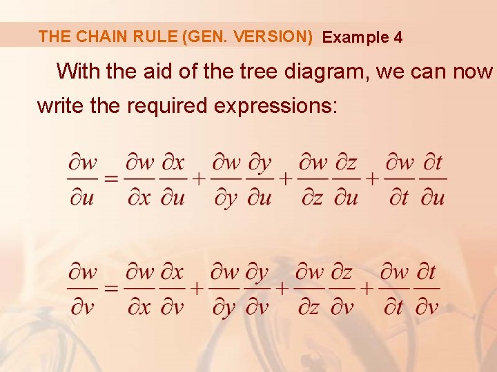 THE CHAIN RULE (GEN. VERSION) Example 4 With the aid of the tree diagram,