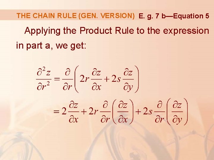 THE CHAIN RULE (GEN. VERSION) E. g. 7 b—Equation 5 Applying the Product Rule