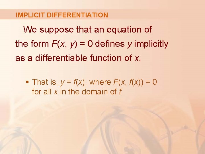 IMPLICIT DIFFERENTIATION We suppose that an equation of the form F(x, y) = 0