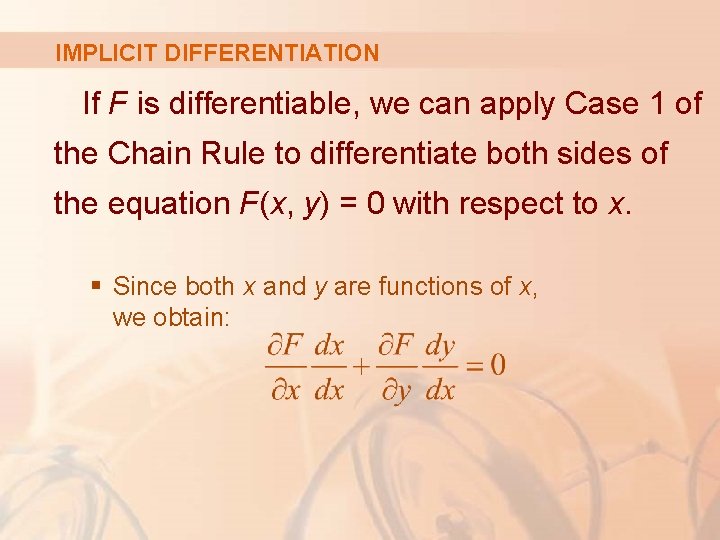 IMPLICIT DIFFERENTIATION If F is differentiable, we can apply Case 1 of the Chain