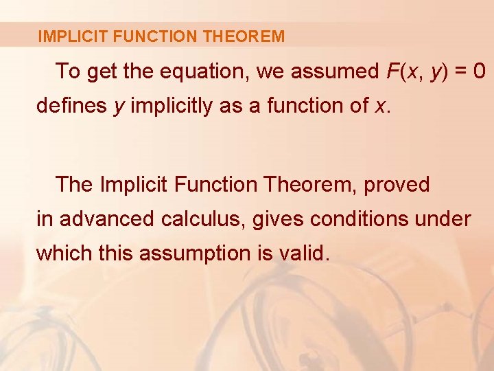 IMPLICIT FUNCTION THEOREM To get the equation, we assumed F(x, y) = 0 defines