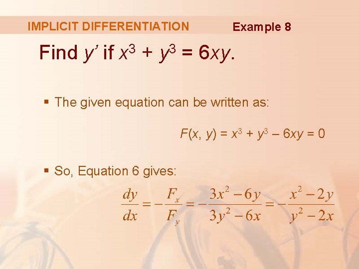 IMPLICIT DIFFERENTIATION Example 8 Find y’ if x 3 + y 3 = 6