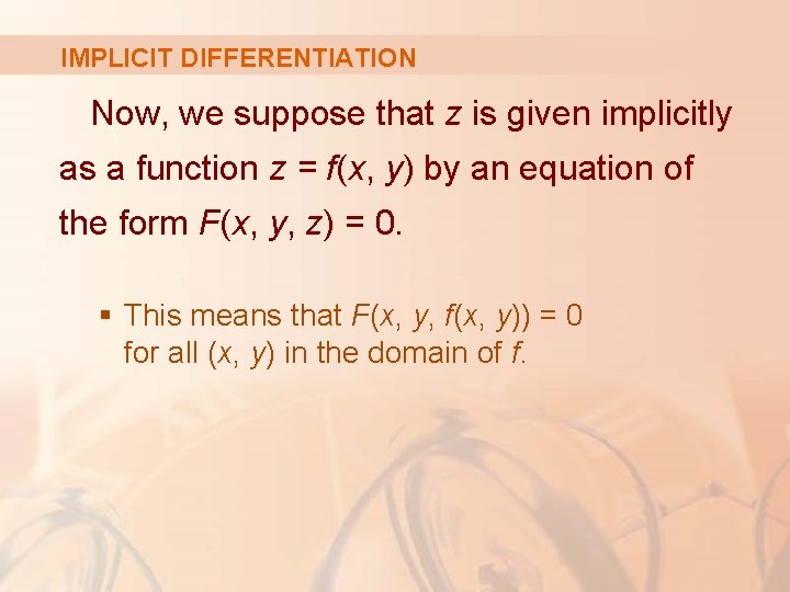 IMPLICIT DIFFERENTIATION Now, we suppose that z is given implicitly as a function z