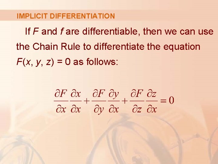IMPLICIT DIFFERENTIATION If F and f are differentiable, then we can use the Chain