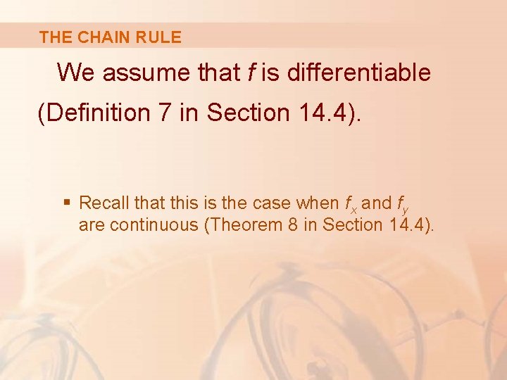 THE CHAIN RULE We assume that f is differentiable (Definition 7 in Section 14.