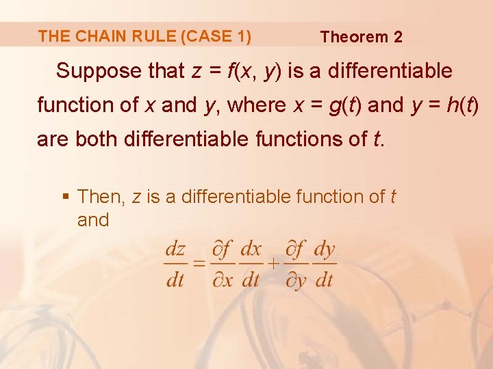 THE CHAIN RULE (CASE 1) Theorem 2 Suppose that z = f(x, y) is