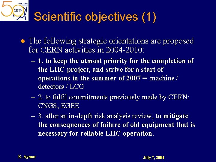 Scientific objectives (1) l The following strategic orientations are proposed for CERN activities in