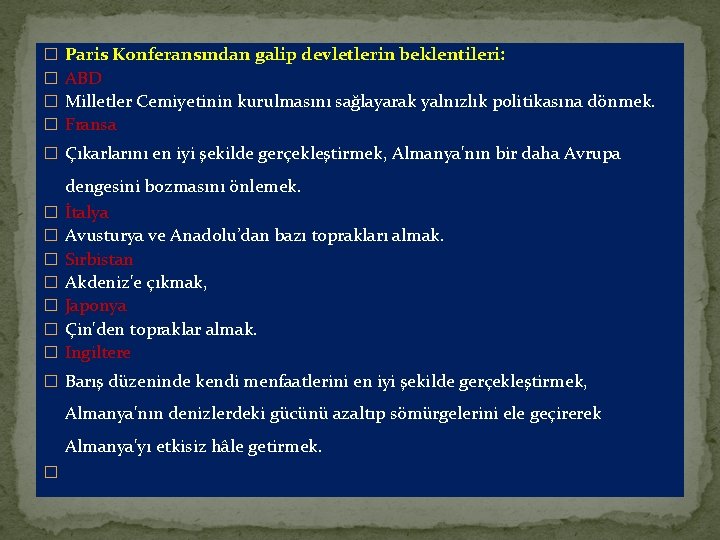 � � Paris Konferansından galip devletlerin beklentileri: ABD Milletler Cemiyetinin kurulmasını sağlayarak yalnızlık politikasına