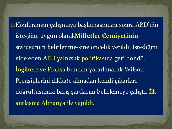 �Konferansın çalışmaya başlamasından sonra ABD'nin iste ğine uygun olarak. Milletler Cemiyetinin statüsünün belirlenme sine