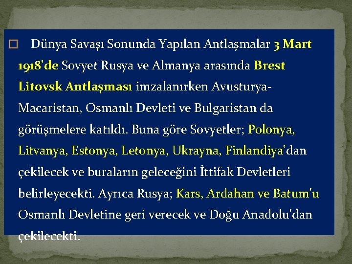 � Dünya Savaşı Sonunda Yapılan Antlaşmalar 3 Mart 1918'de Sovyet Rusya ve Almanya arasında