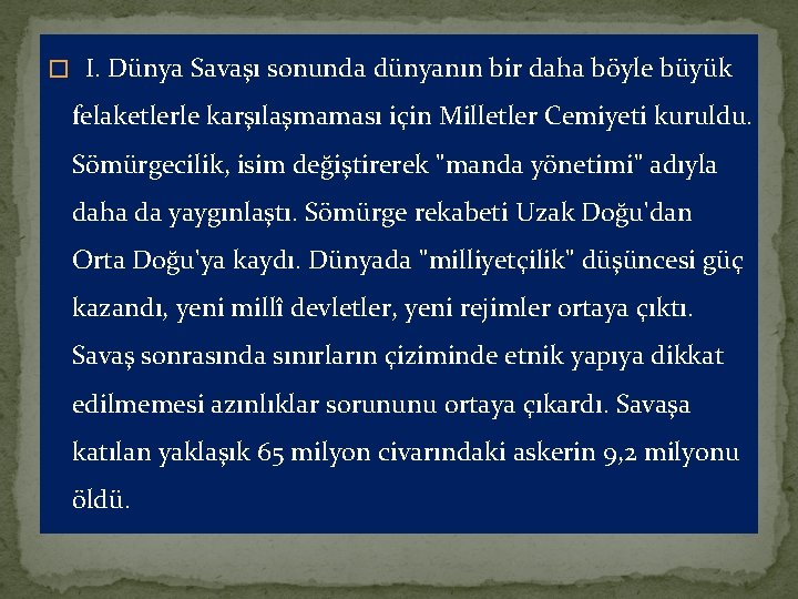 � I. Dünya Savaşı sonunda dünyanın bir daha böyle büyük felaketlerle karşılaşmaması için Milletler