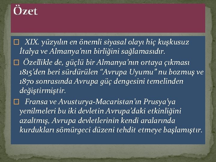 Özet � XIX. yüzyılın en önemli siyasal olayı hiç kuşkusuz İtalya ve Almanya’nın birliğini