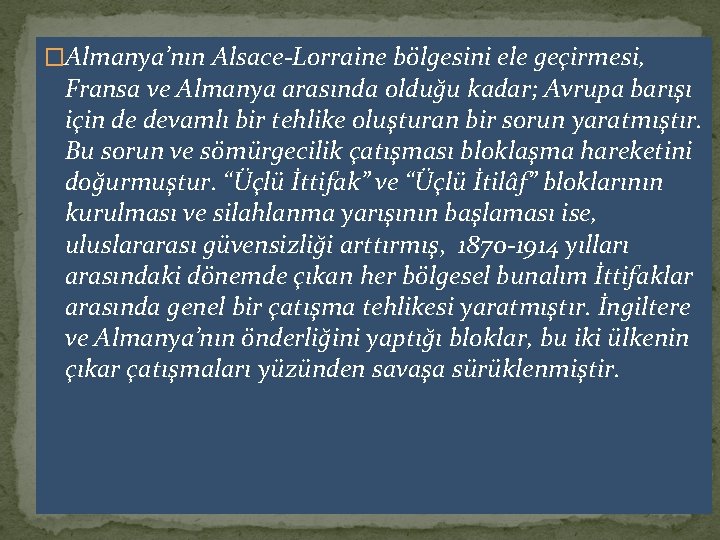 �Almanya’nın Alsace-Lorraine bölgesini ele geçirmesi, Fransa ve Almanya arasında olduğu kadar; Avrupa barışı için