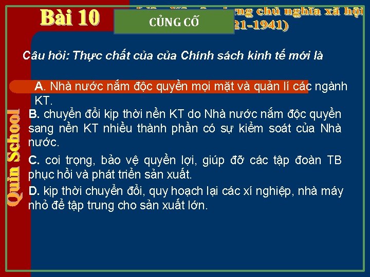 CỦNG CỐ Câu hỏi: Thực chất của Chính sách kinh tế mới là A.