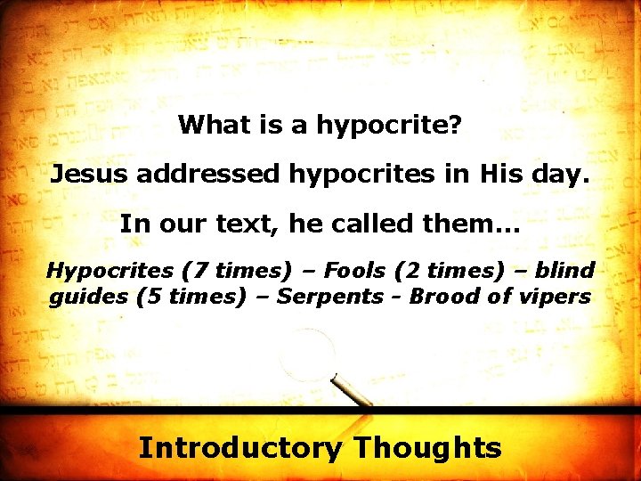 What is a hypocrite? Jesus addressed hypocrites in His day. In our text, he