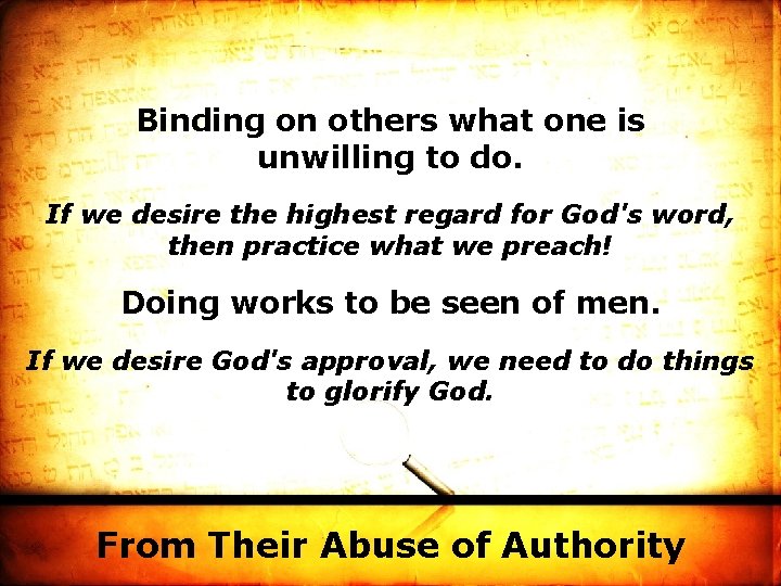 Binding on others what one is unwilling to do. If we desire the highest