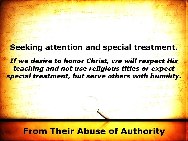 Seeking attention and special treatment. If we desire to honor Christ, we will respect