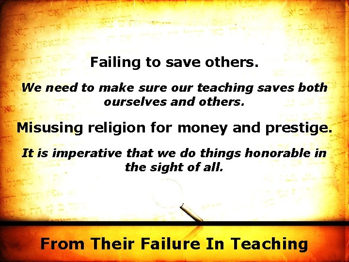 Failing to save others. We need to make sure our teaching saves both ourselves