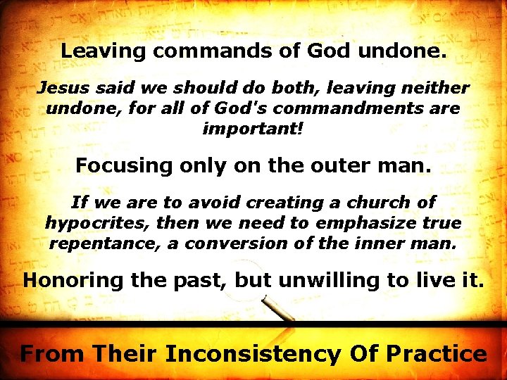 Leaving commands of God undone. Jesus said we should do both, leaving neither undone,