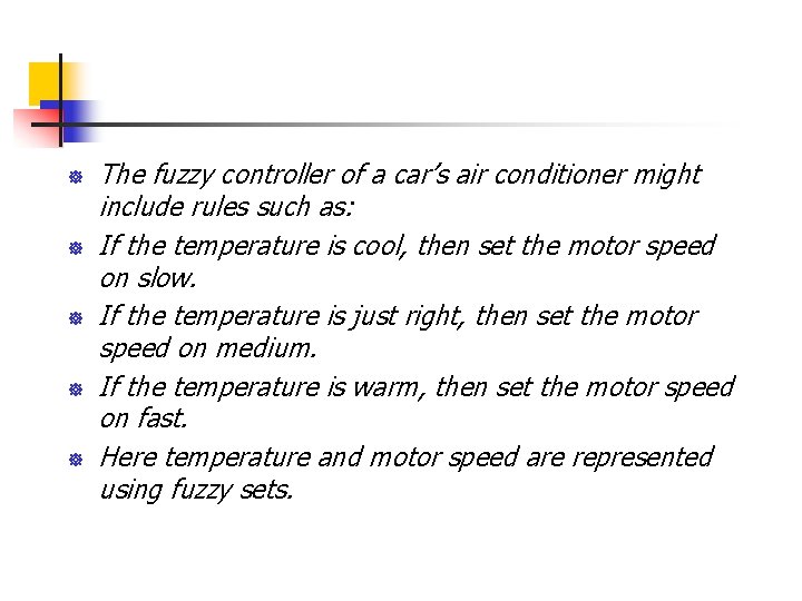 ] ] ] The fuzzy controller of a car’s air conditioner might include rules