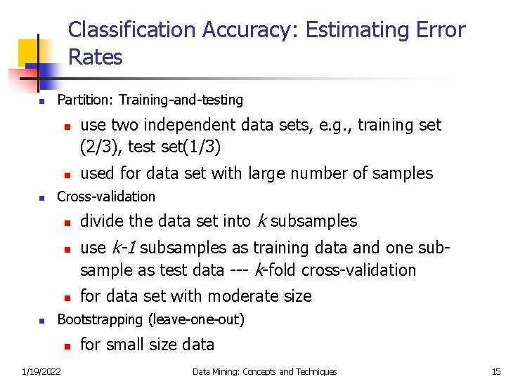 Classification Accuracy: Estimating Error Rates n Partition: Training-and-testing n n n used for data