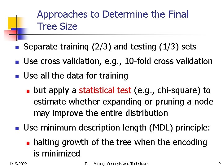 Approaches to Determine the Final Tree Size n Separate training (2/3) and testing (1/3)