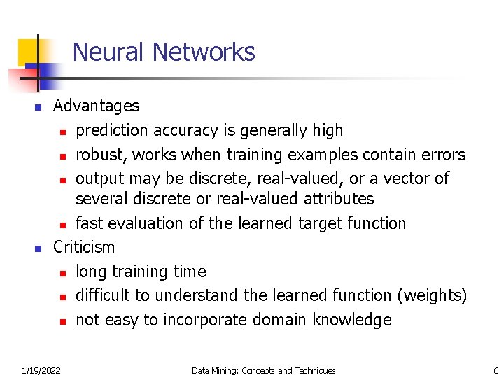 Neural Networks n n Advantages n prediction accuracy is generally high n robust, works
