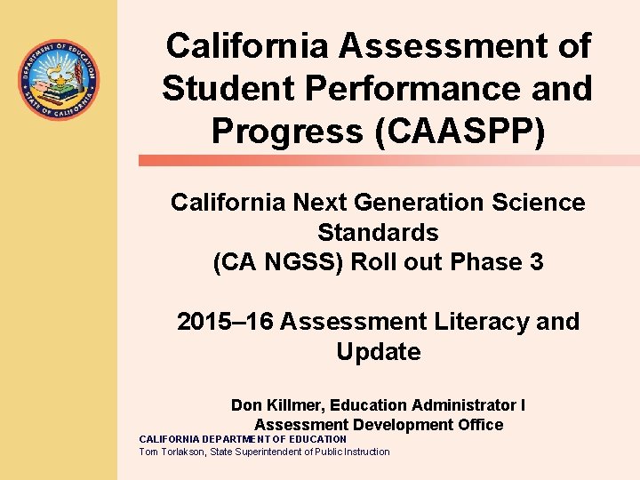 California Assessment of Student Performance and Progress (CAASPP) California Next Generation Science Standards (CA