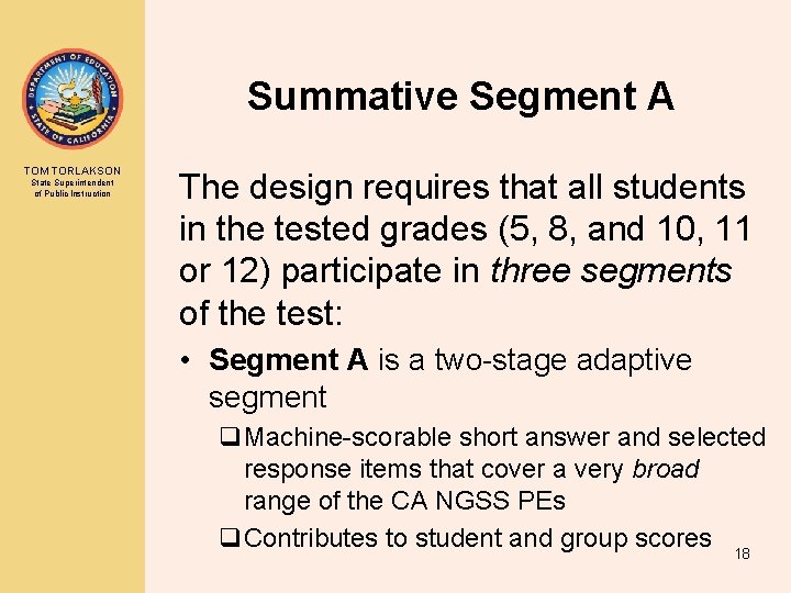 Summative Segment A TOM TORLAKSON State Superintendent of Public Instruction The design requires that