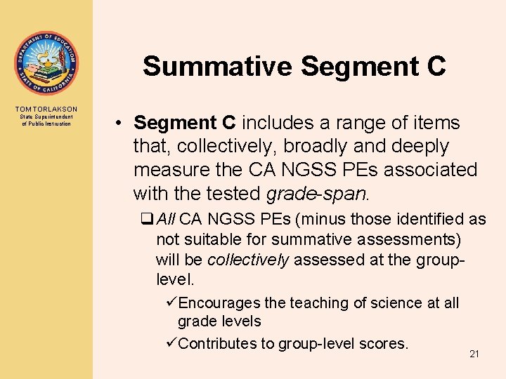 Summative Segment C TOM TORLAKSON State Superintendent of Public Instruction • Segment C includes