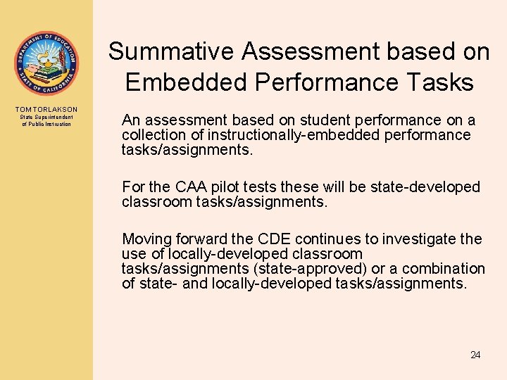 Summative Assessment based on Embedded Performance Tasks TOM TORLAKSON State Superintendent of Public Instruction