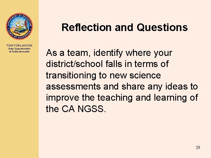 Reflection and Questions TOM TORLAKSON State Superintendent of Public Instruction As a team, identify